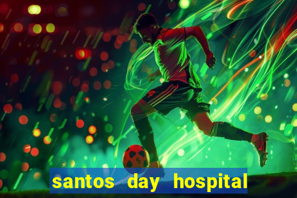 santos day hospital trabalhe conosco